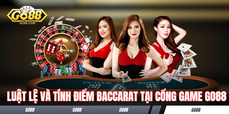 Baccarat GO88 - Game Bài Chuẩn Quốc Tế, Hốt Bạc Cực Cao 2 Luật lệ và tính điểm Baccarat tại cổng game GO88
